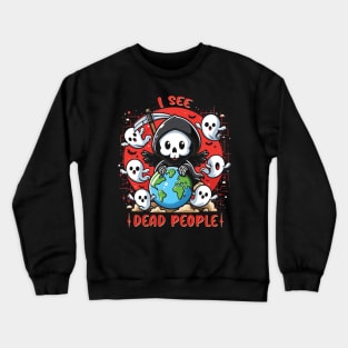 I See Dead People Crewneck Sweatshirt